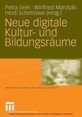 Grell / Marotzki / Schelhowe |  Neue digitale Kultur- und Bildungsräume | eBook | Sack Fachmedien
