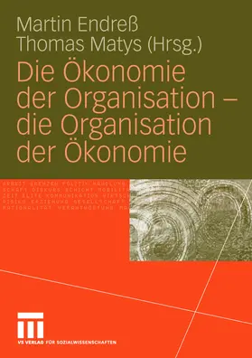 Endreß / Endress / Matys |  Die Ökonomie der Organisation - die Organisation der Ökonomie | eBook | Sack Fachmedien