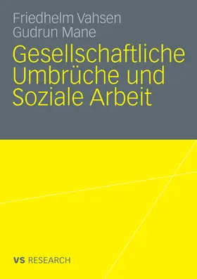 Vahsen / Mane | Gesellschaftliche Umbrüche und Soziale Arbeit | E-Book | www.sack.de