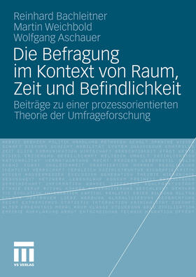 Bachleitner / Weichbold / Aschauer |  Die Befragung im Kontext von Raum, Zeit und Befindlichkeit | eBook | Sack Fachmedien