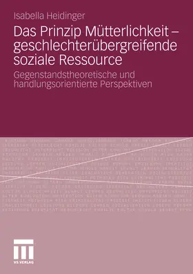 Heidinger |  Das Prinzip Mütterlichkeit - geschlechterübergreifende soziale Ressource | eBook | Sack Fachmedien
