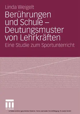 Weigelt | Berührungen und Schule - Deutungsmuster von Lehrkräften | E-Book | www.sack.de