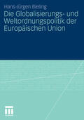 Bieling |  Die Globalisierungs- und Weltordnungspolitik der Europäischen Union | eBook | Sack Fachmedien