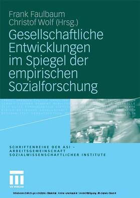 Faulbaum / Wolf | Gesellschaftliche Entwicklungen im Spiegel der empirischen Sozialforschung | E-Book | sack.de