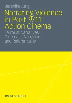 Jung |  Narrating Violence in Post-9/11 Action Cinema | eBook | Sack Fachmedien