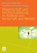 Hölscher / Suchanek |  Wissenschaft und Hochschulbildung im Kontext von Wirtschaft und Medien | eBook | Sack Fachmedien