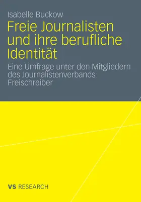 Buckow |  Freie Journalisten und ihre berufliche Identität | eBook | Sack Fachmedien