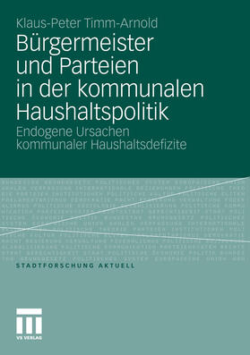 Timm-Arnold | Bürgermeister und Parteien in der kommunalen Haushaltspolitik | E-Book | sack.de