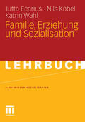 Ecarius / Köbel / Wahl |  Familie, Erziehung und Sozialisation | eBook | Sack Fachmedien