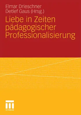 Drieschner / Gaus |  Liebe in Zeiten pädagogischer Professionalisierung | eBook | Sack Fachmedien