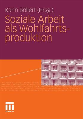 Böllert | Soziale Arbeit als Wohlfahrtsproduktion | E-Book | sack.de