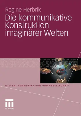 Herbrik |  Die kommunikative Konstruktion imaginärer Welten | eBook | Sack Fachmedien