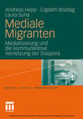 Hepp / Bozdag / Suna |  Mediale Migranten | eBook | Sack Fachmedien