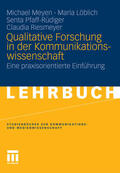 Meyen / Löblich / Pfaff-Rüdiger |  Qualitative Forschung in der Kommunikationswissenschaft | eBook | Sack Fachmedien