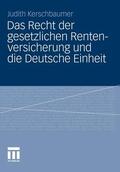 Kerschbaumer |  Das Recht der gesetzlichen Rentenversicherung und die Deutsche Einheit | eBook | Sack Fachmedien