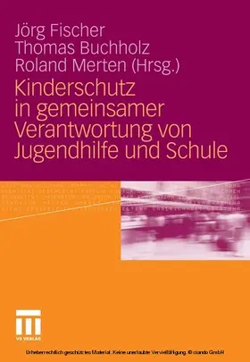 Fischer / Buchholz / Merten |  Kinderschutz in gemeinsamer Verantwortung von Jugendhilfe und Schule | eBook | Sack Fachmedien