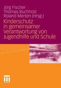 Fischer / Buchholz / Merten |  Kinderschutz in gemeinsamer Verantwortung von Jugendhilfe und Schule | eBook | Sack Fachmedien