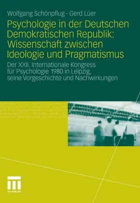 Schönpflug / Lüer |  Psychologie in der Deutschen Demokratischen Republik: Wissenschaft zwischen Ideologie und Pragmatismus | eBook | Sack Fachmedien