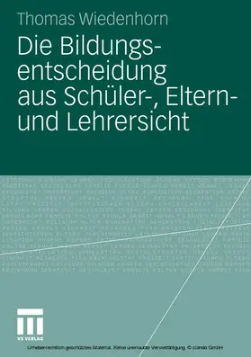 Wiedenhorn |  Die Bildungsentscheidung aus Schüler-, Eltern- und Lehrersicht | eBook | Sack Fachmedien