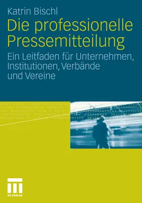 Bischl | Die professionelle Pressemitteilung | E-Book | www.sack.de