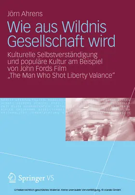 Ahrens | Wie aus Wildnis Gesellschaft wird | E-Book | www.sack.de