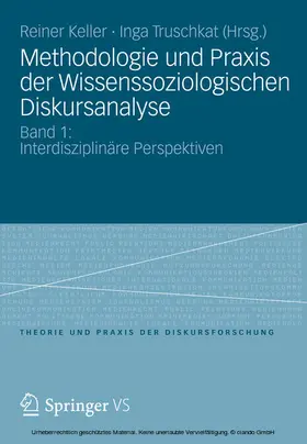 Keller / Truschkat |  Methodologie und Praxis der Wissenssoziologischen Diskursanalyse | eBook | Sack Fachmedien