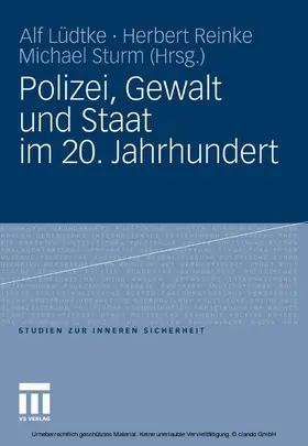 Lüdtke / Reinke / Sturm | Polizei, Gewalt und Staat im 20. Jahrhundert | E-Book | sack.de