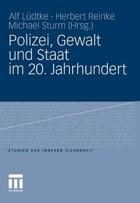 Lüdtke / Reinke / Sturm | Polizei, Gewalt und Staat im 20. Jahrhundert | E-Book | sack.de