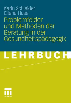 Schleider / Huse |  Problemfelder und Methoden der Beratung in der Gesundheitspädagogik | eBook | Sack Fachmedien