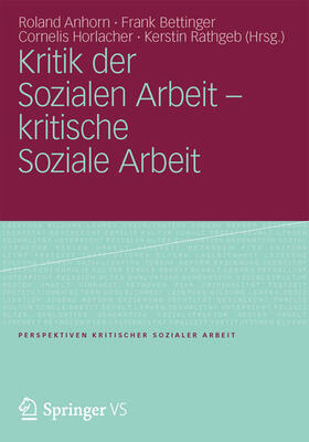 Anhorn / Bettinger / Horlacher | Kritik der Sozialen Arbeit - kritische Soziale Arbeit | E-Book | sack.de