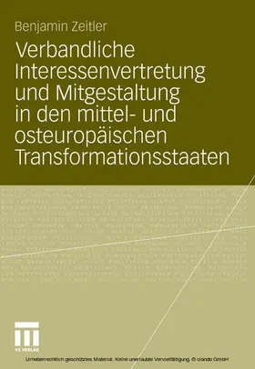 Zeitler |  Verbandliche Interessenvertretung und Mitgestaltung in den mittel- und osteuropäischen Transformationsstaaten | eBook | Sack Fachmedien