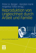 Berger / Hank / Tölke |  Reproduktion von Ungleichheit durch Arbeit und Familie | eBook | Sack Fachmedien