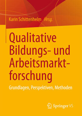 Schittenhelm |  Qualitative Bildungs- und Arbeitsmarktforschung | eBook | Sack Fachmedien