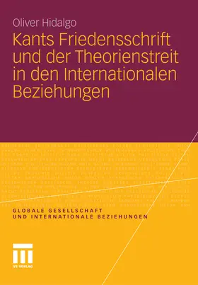 Hidalgo |  Kants Friedensschrift und der Theorienstreit in den Internationalen Beziehungen | eBook | Sack Fachmedien