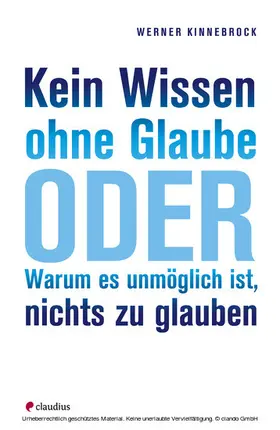 Kinnebrock |  Kein Wissen ohne Glaube oder Warum es unmöglich ist, nichts zu glauben | eBook | Sack Fachmedien