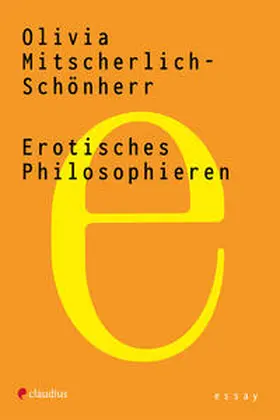 Mitscherlich-Schönherr |  Erotisches Philosophieren | eBook | Sack Fachmedien