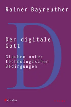 Bayreuther |  Der digitale Gott | eBook | Sack Fachmedien