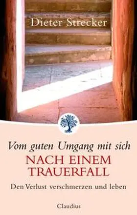Strecker |  Vom guten Umgang mit sich nach einem Trauerfall | Buch |  Sack Fachmedien