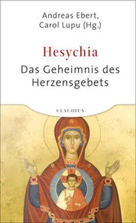 Ebert / Lupu |  Hesychia - Das Geheimnis des Herzensgebets | Buch |  Sack Fachmedien