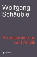Schäuble |  Protestantismus und Politik | Buch |  Sack Fachmedien