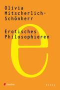 Mitscherlich-Schönherr |  Erotisches Philosophieren | Buch |  Sack Fachmedien