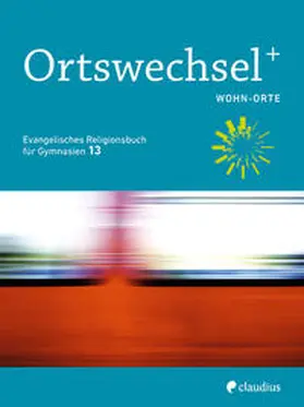 Grill-Ahollinger / Ewerth / Görnitz-Rückert |  Ortswechsel PLUS 13 - Wohn-Orte | Buch |  Sack Fachmedien