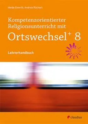 Rückert / Ewerth |  Kompetenzorientierter Religionsunterricht mit Ortswechsel PLUS 8 | Buch |  Sack Fachmedien