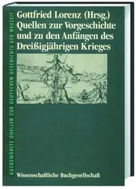 Lorenz |  Quellen zur Vorgeschichte und zu den Anfängen des Dreissigjährigen Krieges | Buch |  Sack Fachmedien
