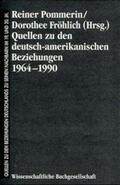 Pommerin / Fröhlich |  Quellen zu den deutsch-amerikanischen Beziehungen 1964 - 1990 | Buch |  Sack Fachmedien