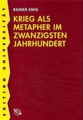 Emig |  Krieg als Metapher im zwanzigsten Jahrhundert | Buch |  Sack Fachmedien