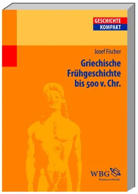 Fischer / Brodersen / Kintzinger |  Griechische Frühgeschichte bis 500 v. Chr. | Buch |  Sack Fachmedien
