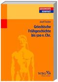 Fischer / Brodersen / Kintzinger |  Fischer, J: Griechische Frühgeschichte bis 500 v. Chr. | Buch |  Sack Fachmedien