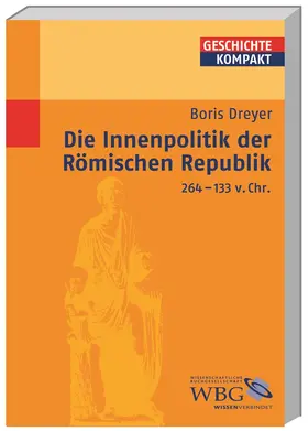 Dreyer / Brodersen / Schubert |  Dreyer, B: Innenpolitik der Römischen Republik 264-133 v. Ch | Buch |  Sack Fachmedien