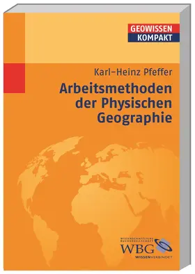 Pfeffer / Haas / Cyffka |  Arbeitsmethoden der Physischen Geographie | Buch |  Sack Fachmedien